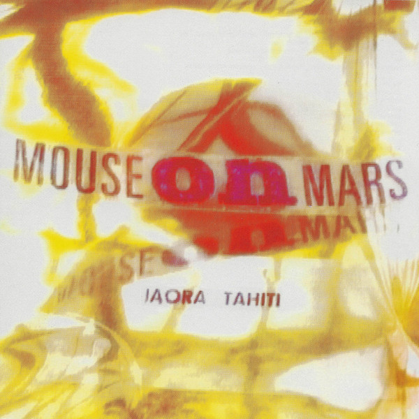 Mouse on Mars: Iaora Tahiti (1995)